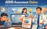 ADHD Assessment Online: Quick, Professional Evaluations and Next-Step Guidance